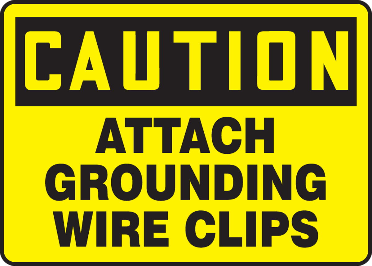 Attach Grounding Wire Clips OSHA Caution Safety Sign MELC602