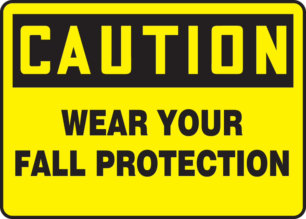 Wear Your Fall Protection OSHA Caution Safety Sign MFPR601
