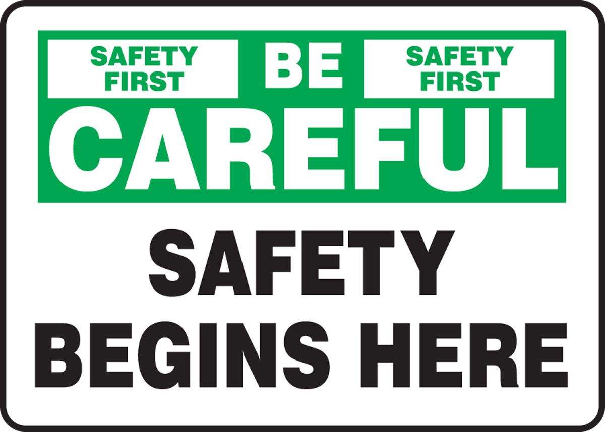 Be Careful Safety Begins Here Safety Sign MGNF978
