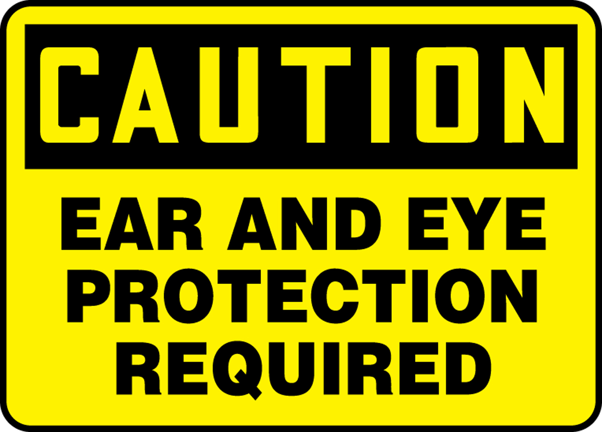 Ear And Eye Protection Required OSHA Caution Safety Sign MPPA608