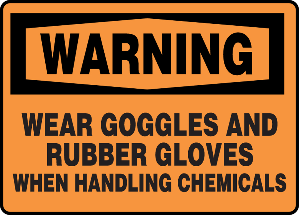Wear Goggles Rubber Gloves When Handling Chemicals OSHA Sign MPPE320