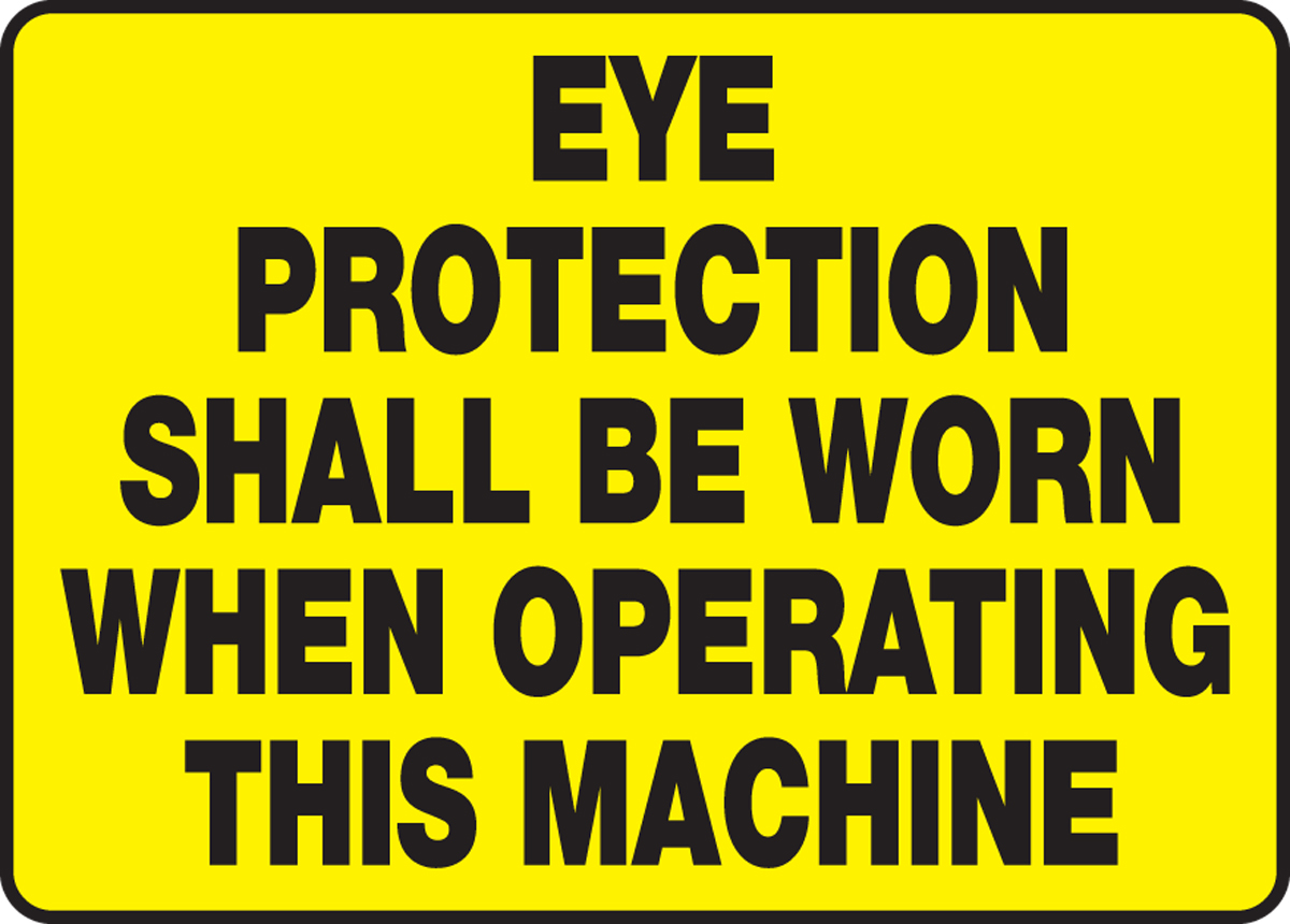 Eye Protection Shall Be Worn When Operating This Machine Safety Sign