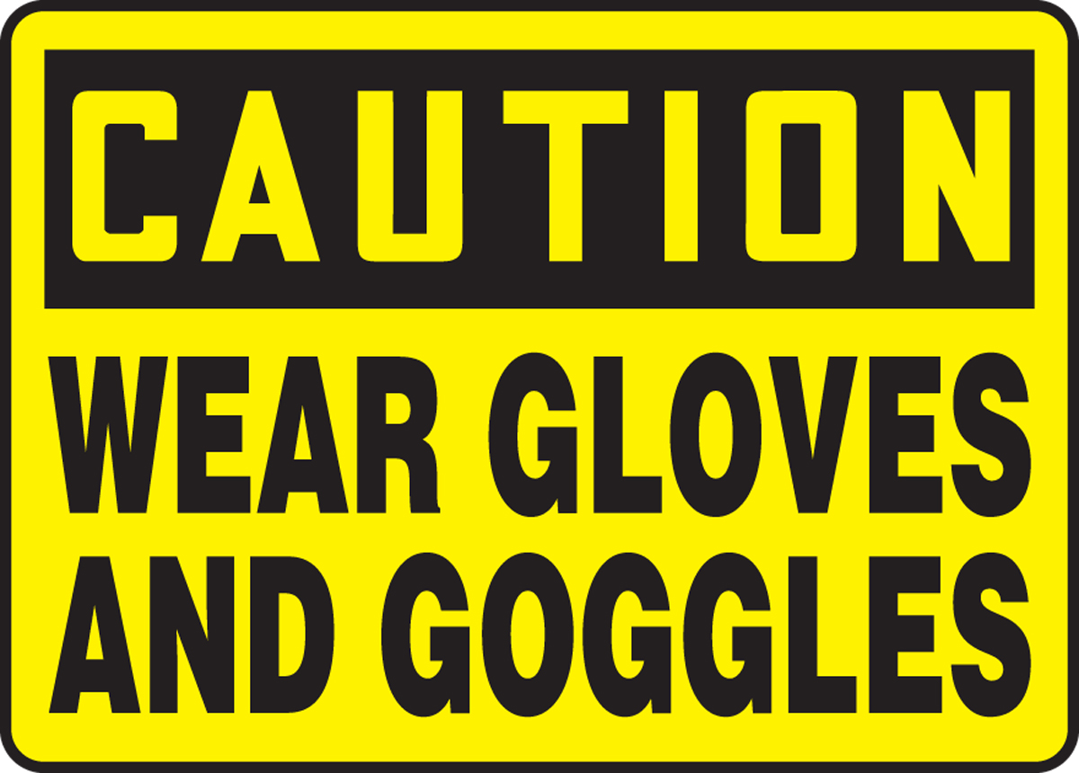 Wear Gloves And Goggles OHSA Caution Safety Sign MPPE725