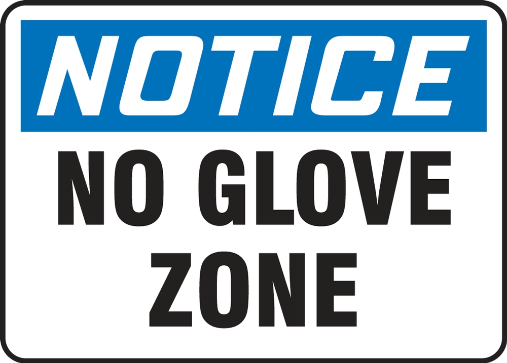 No Glove Zone OSHA Notice Safety Sign MPPE837