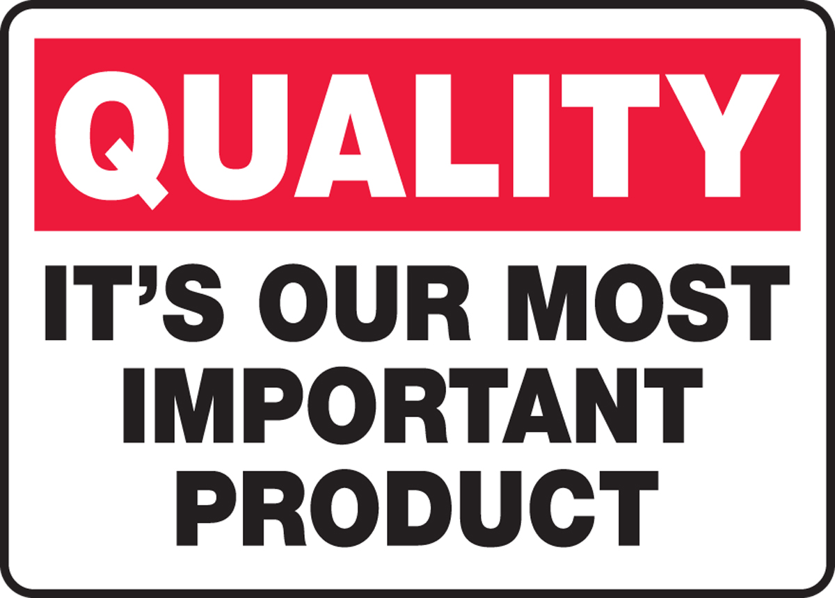 It's Our Most Important Product Quality Safety Sign MQTL970