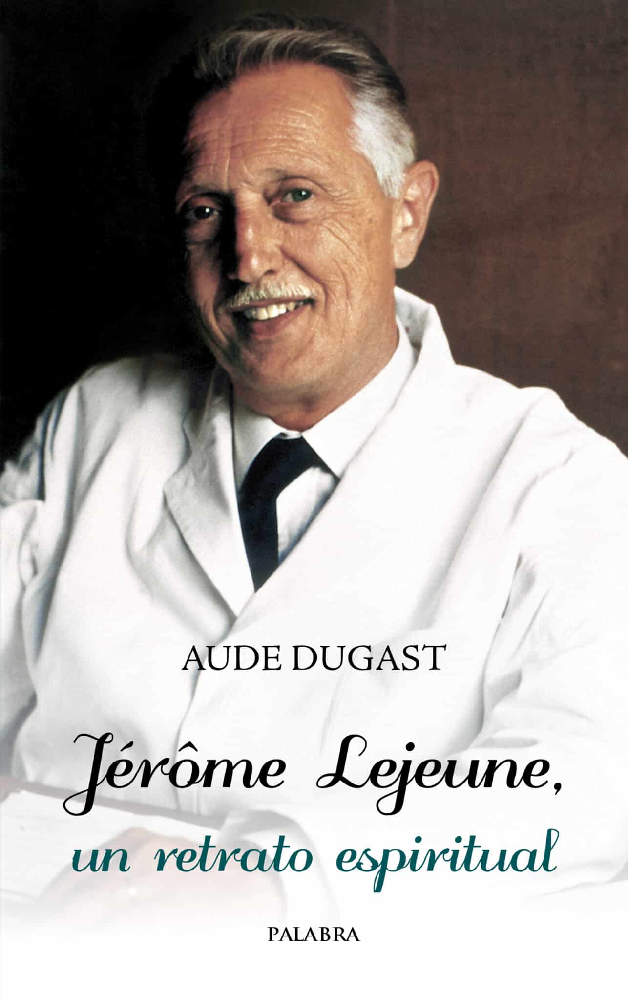 Jérôme Lejeune. Un retrato espiritual. Reseña de Jérôme Lejeune. Un