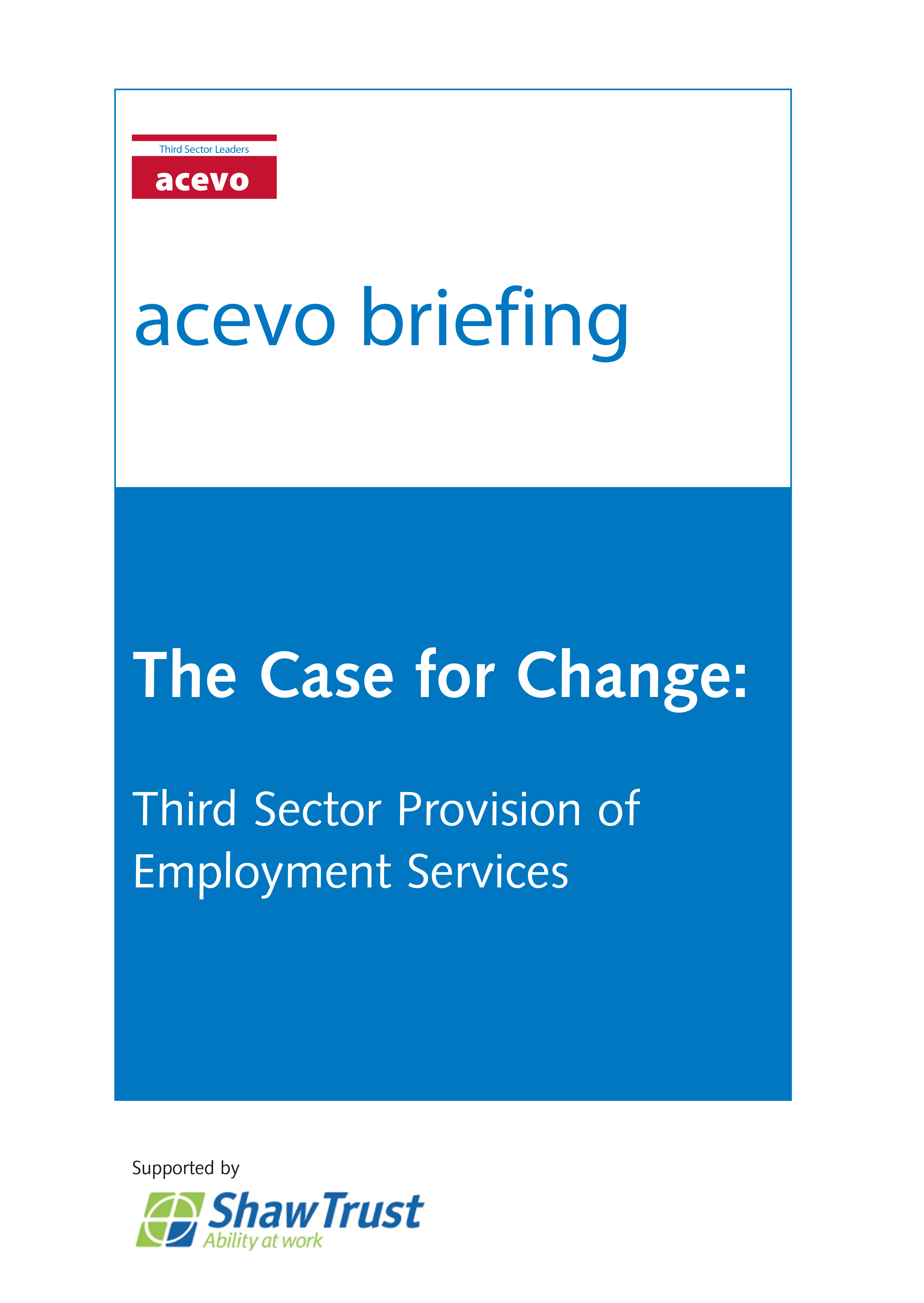 The Case for Change Third Sector Provision of Employment Services ACEVO