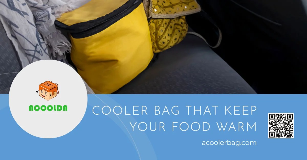 How Does a Cooler Bag Keep Your Food Warm? ACOOLERBAG