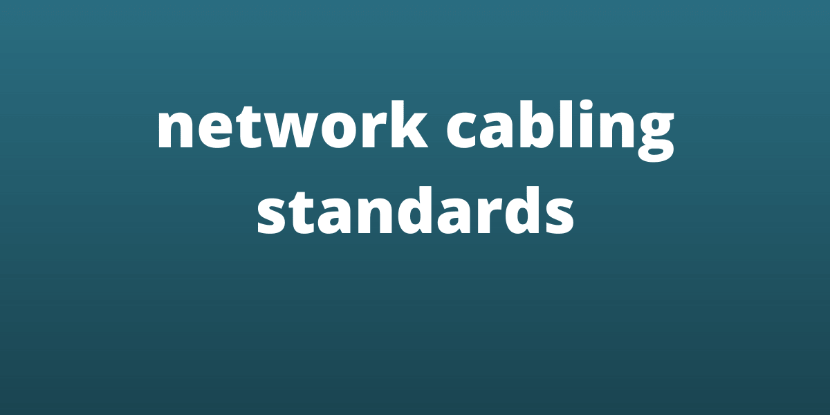 Network Cabling Standards And Practices Pdf at Jess Fish blog
