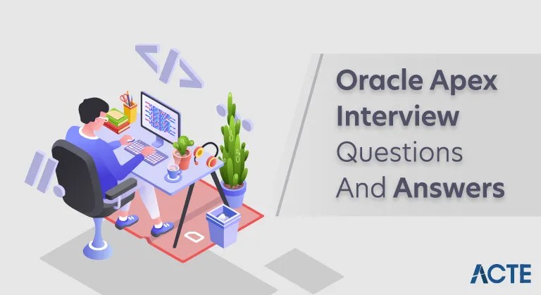 LATEST Oracle Apex Interview Questions [2020] & Answers ACTE