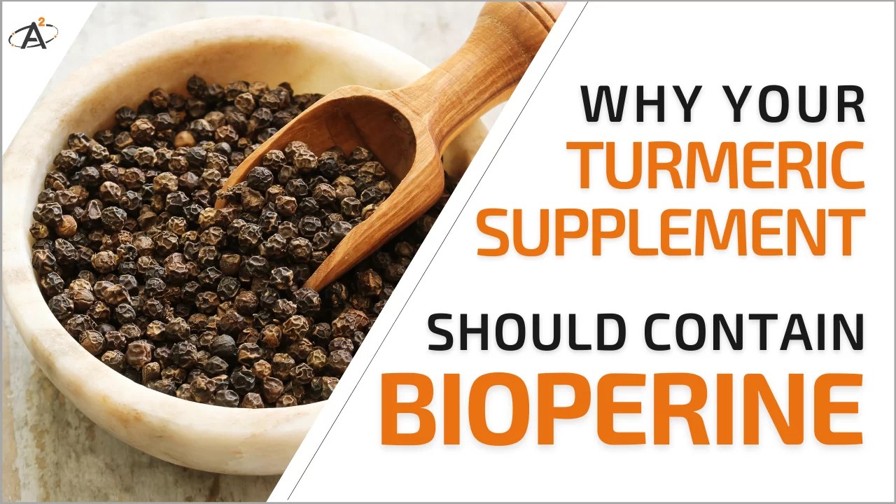 Why should your turmeric supplement contain BioPerine? Active Atoms