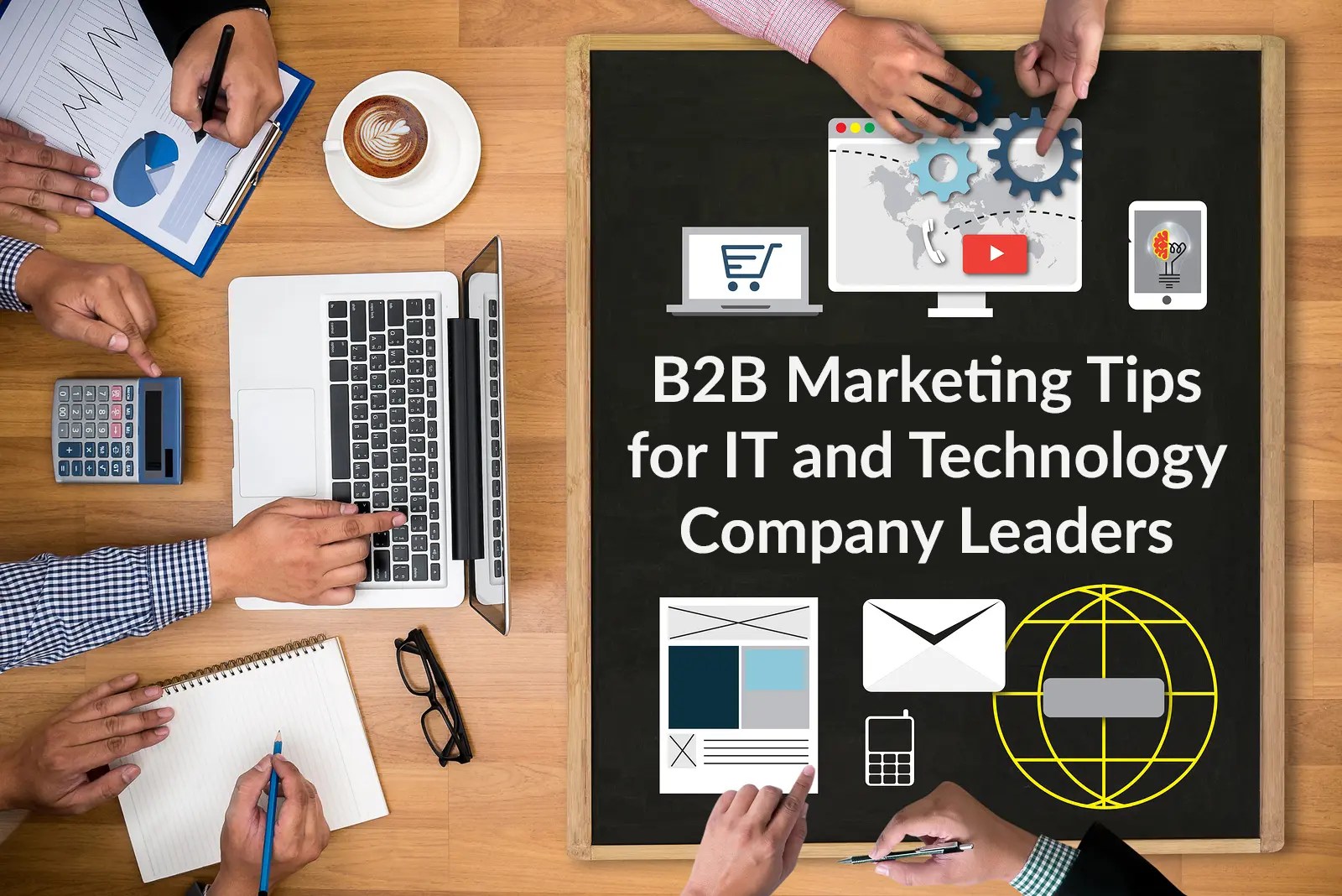 B2B Marketing Tips for IT and Technology Company Leaders Active Blogs