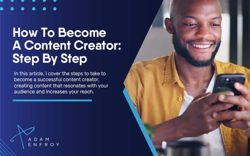 How To Become A Content Creator: Step By Step (2023)