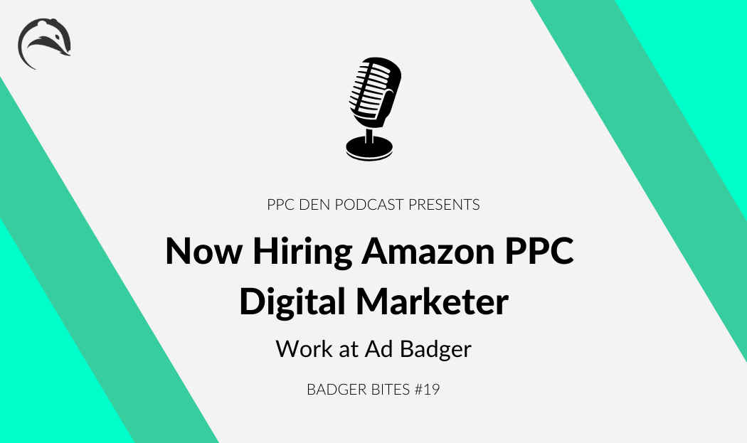 Now Hiring Amazon PPC Digital Marketer Work at Ad Badger [Badger Bite