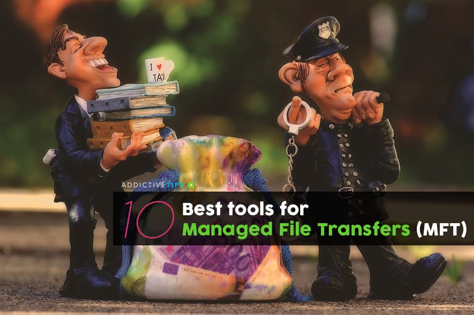 10 best tools for Managed File Transfer (MFT) 2022 Addictive Tips