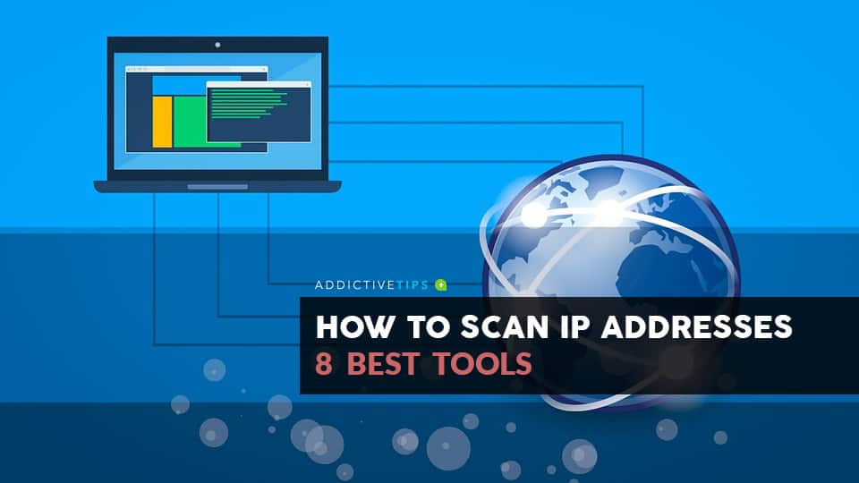 7 Best Tools for IP Addressses Scanning and How to Do It