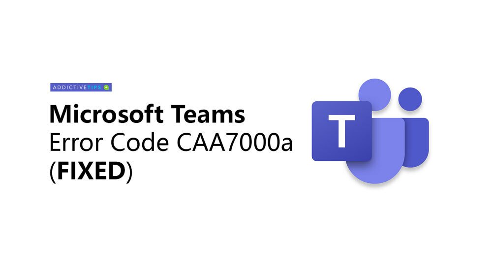 How to Fix Microsoft Teams Error Code CAA7000a (SOLVED)