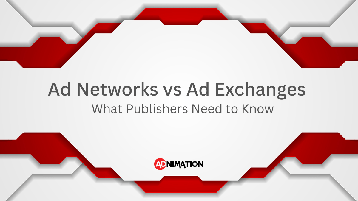 Ad Networks vs Ad Exchanges What Publishers Need to Know