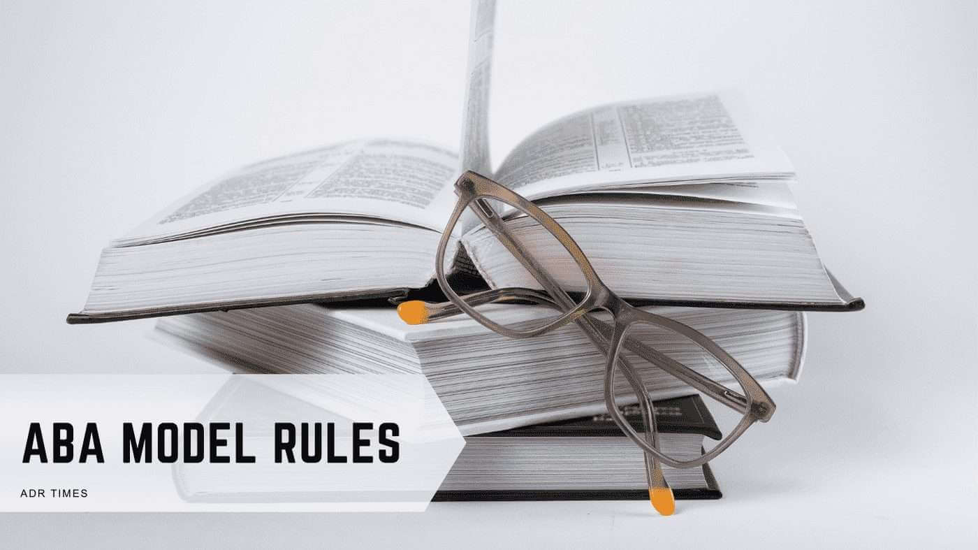 ABA Model Rules The Laws Governing Lawyers ADR Times