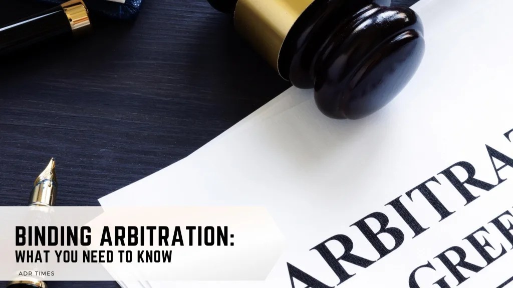 Binding Arbitration What You Need to Know ADR Times