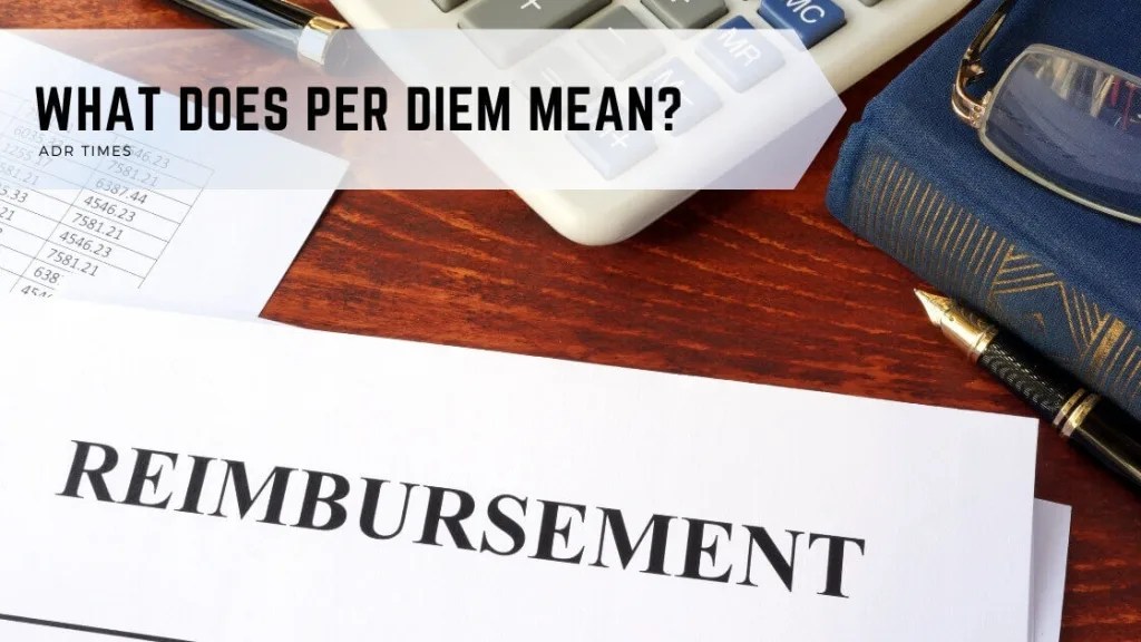 What Does Per Diem Mean? A Detailed Guide ADR Times