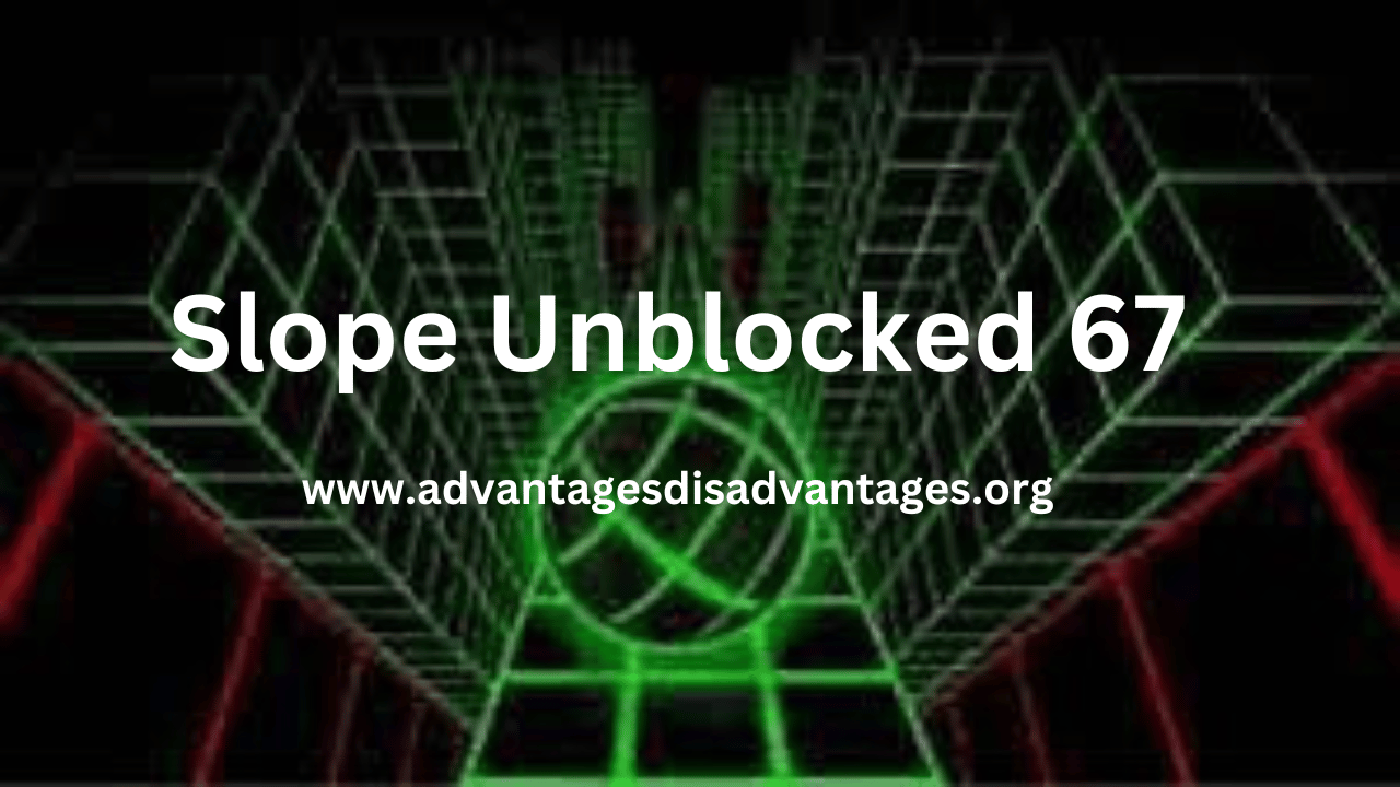 Slope Unblocked 67 Unblock the Slope Games Pros Cons