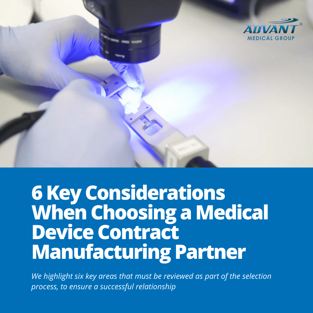6 Considerations When Choosing a Medical Device Contract Manufacturer
