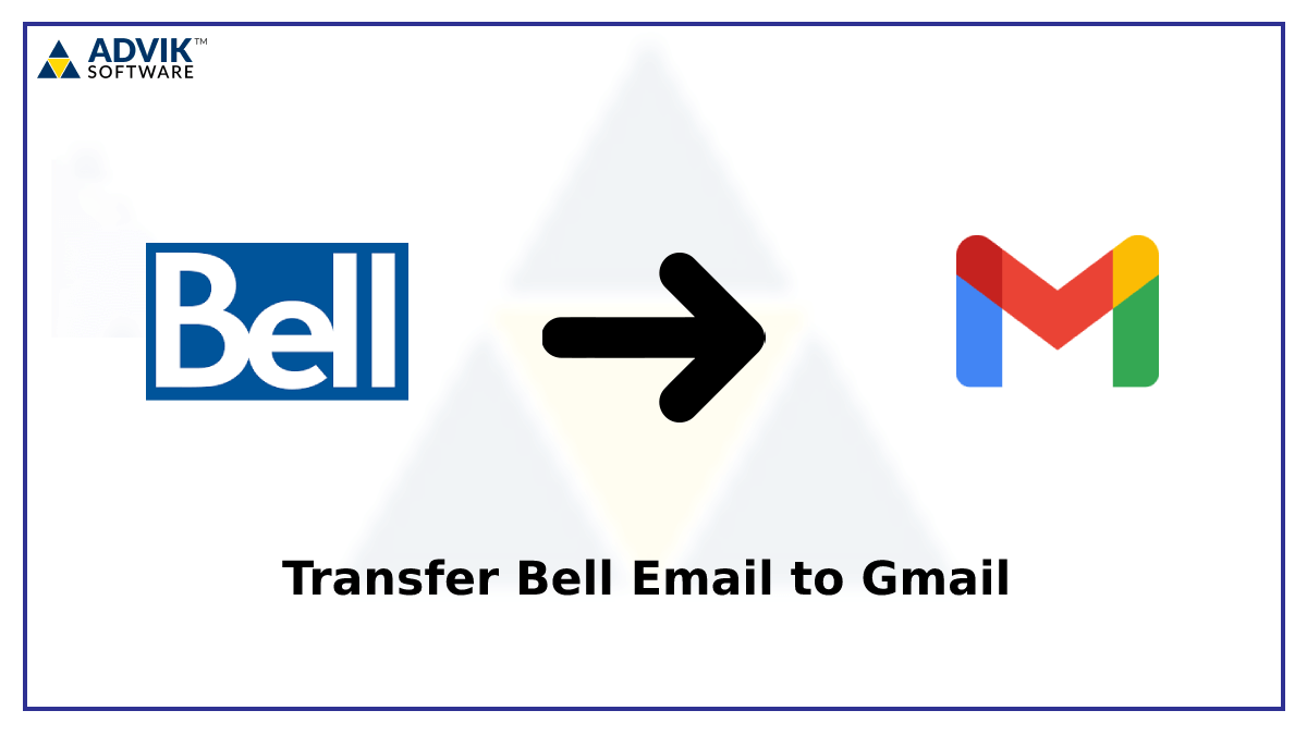 How to Transfer Bell Email to Gmail?