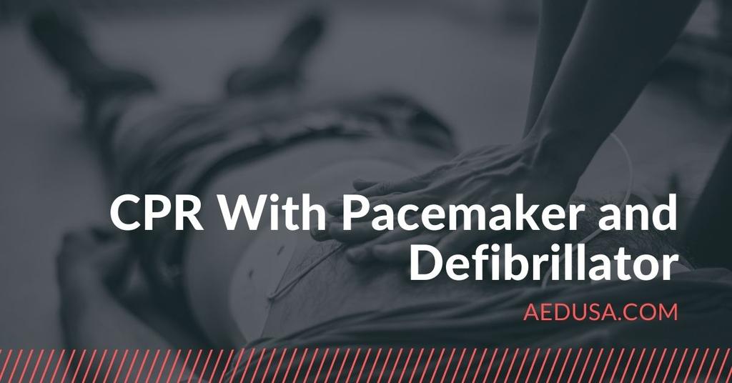CPR With Pacemaker and Defibrillator