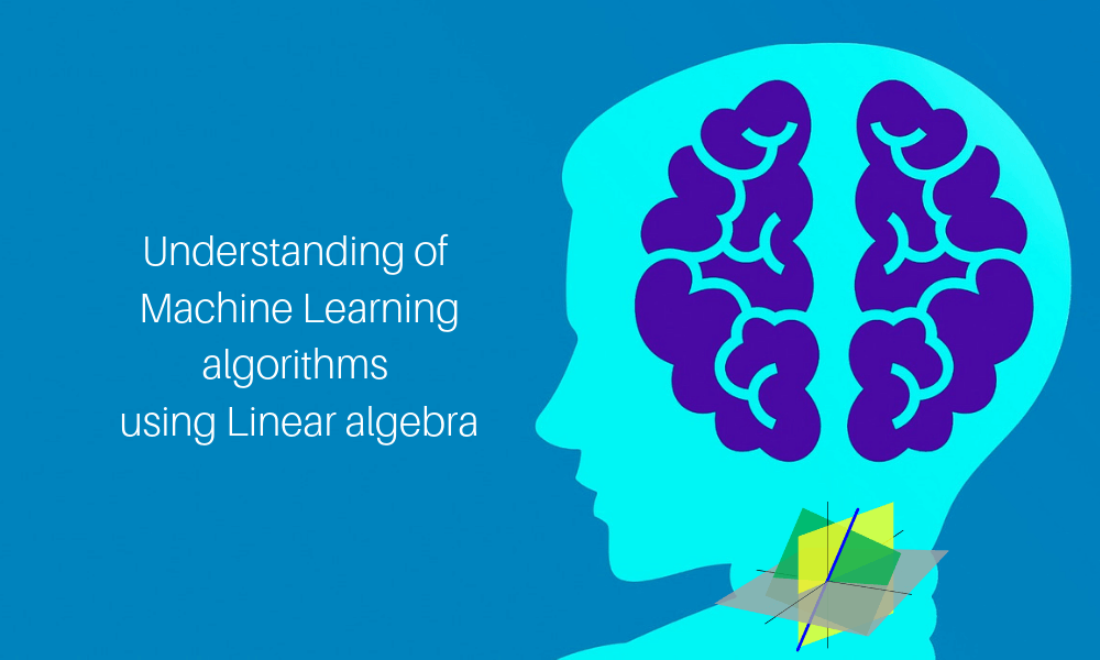 Linear Algebra For Improving Machine Learning Skills