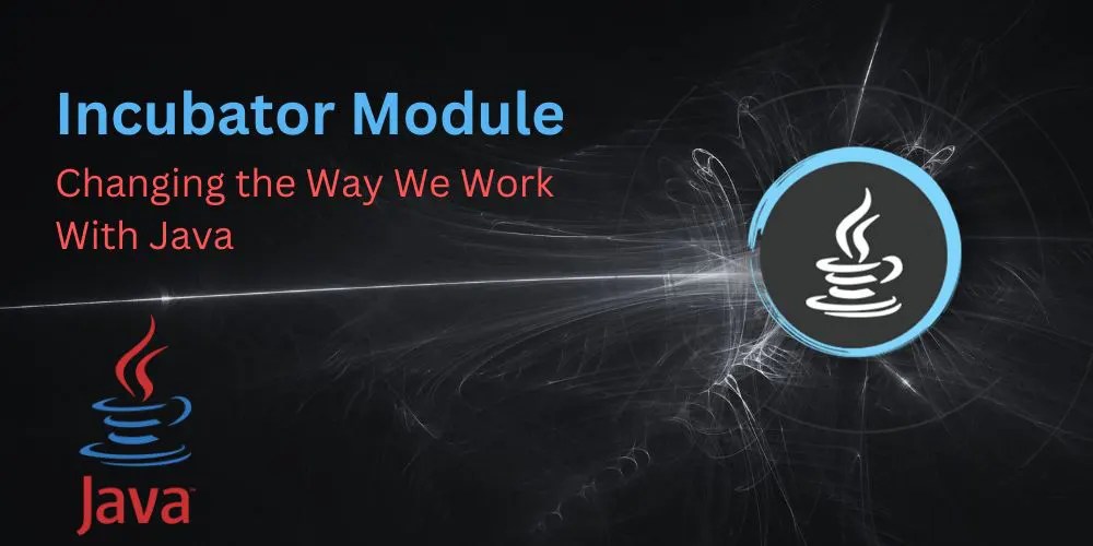 Incubator Modules Transforming Java's Evolution