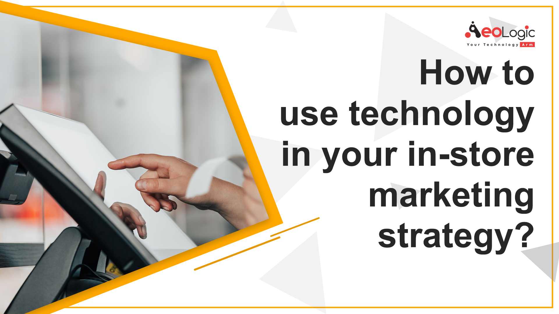 How To Use Technology in Your InStore Marketing Strategy?