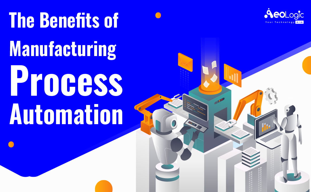 Benefits of Manufacturing Process Automation Aeologic Blog