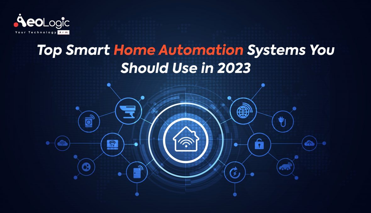 Top Smart Home Automation Systems You Should Use in 2023 Aeologic Blog