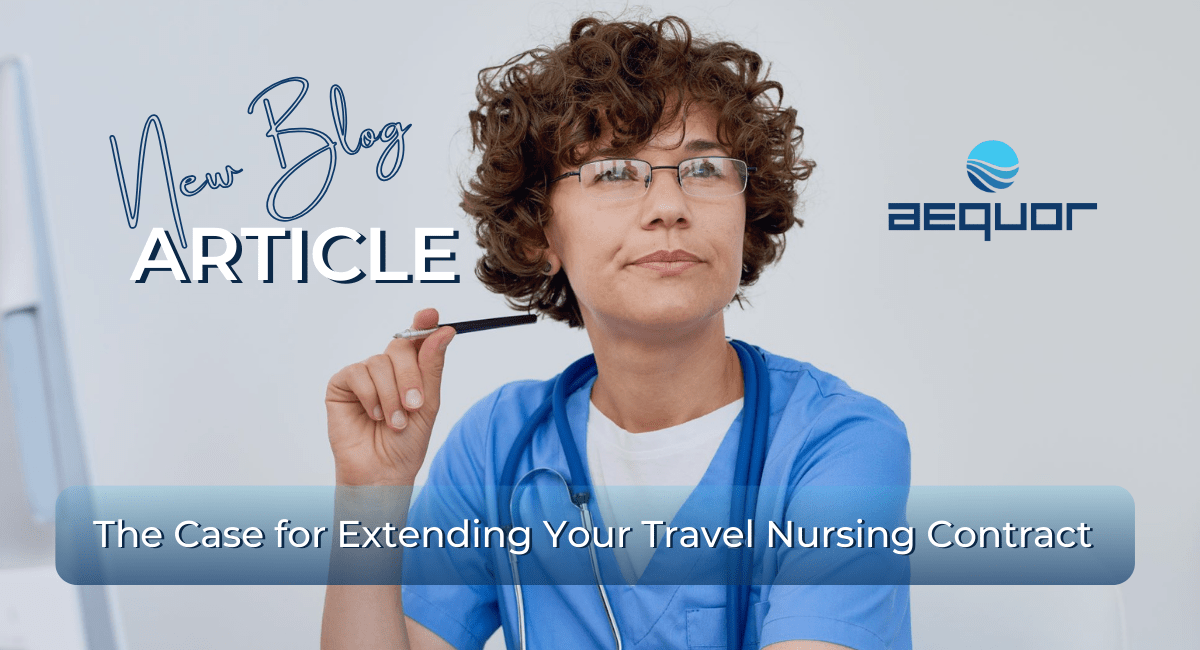 The Case for Extending Your Travel Nursing Contract Aequor