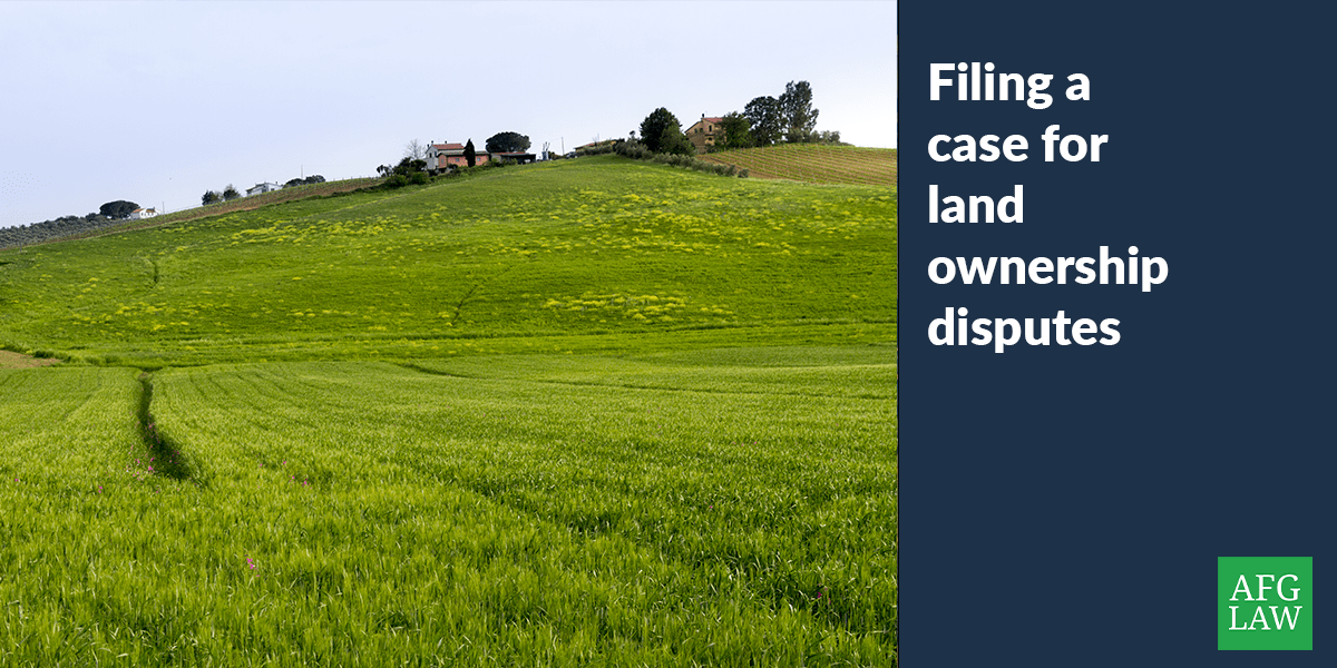 How to Dispute Land Ownership AFG Law