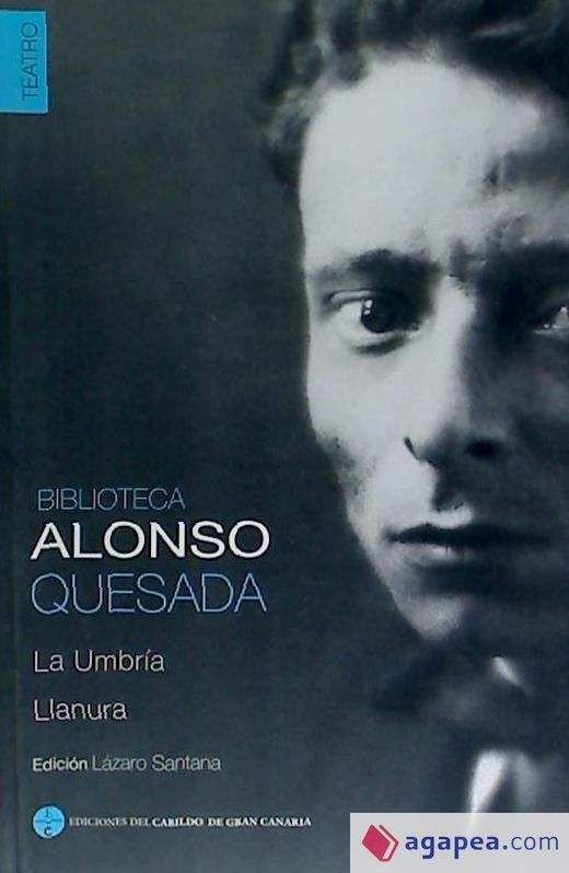 BIBLIOTECA ALONSO QUESADA.TEATRO LA UMBRIA; LLANURA Agapea Libros