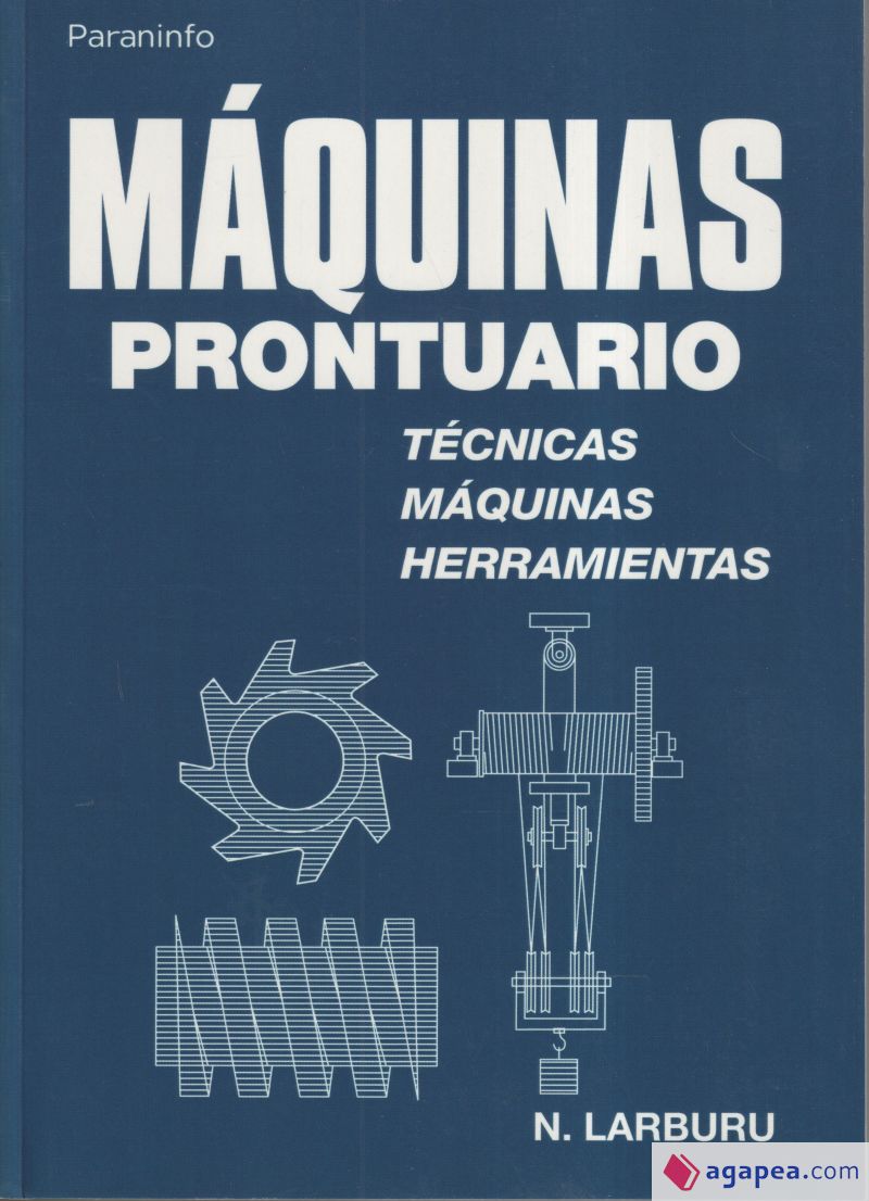 MAQUINAS PRONTUARIO. TECNICAS, MAQUINAS, HERRAMIENTAS Agapea Libros