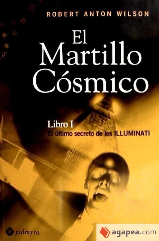 MARTILLO COSMICO, EL LIBRO I EL ULTIMO DE LOS ILLUMINATI Agapea