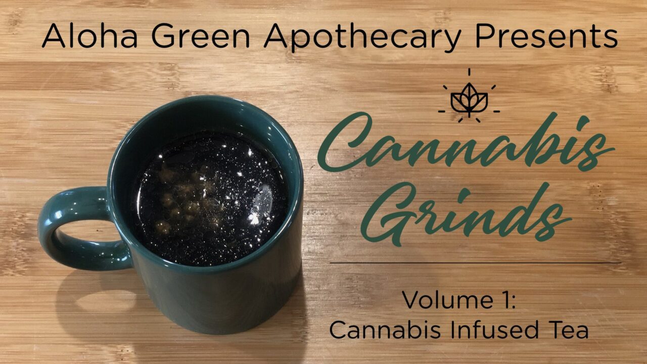 AGA's Guide to Cannabis Infusions Aloha Green Apothecary