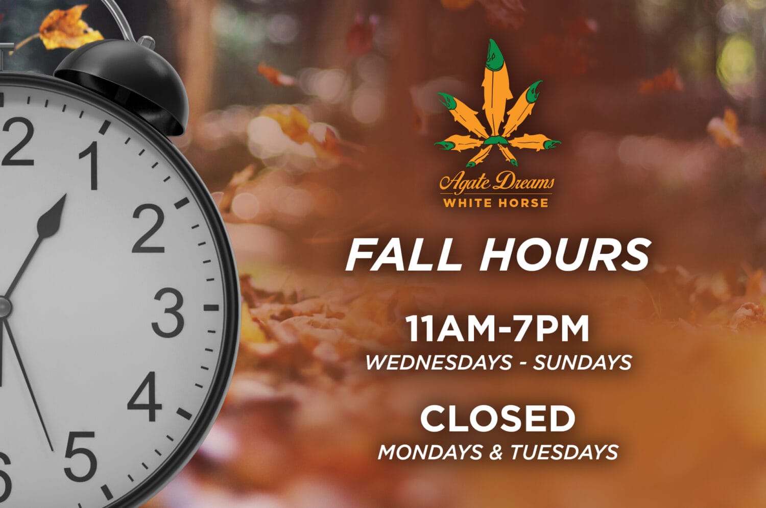 White Horse Fall Hours Start Oct. 10! Agate Dreams