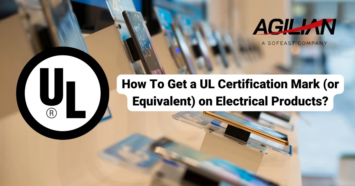 How To Get a UL Certification Mark on Electrical Products? Agilian