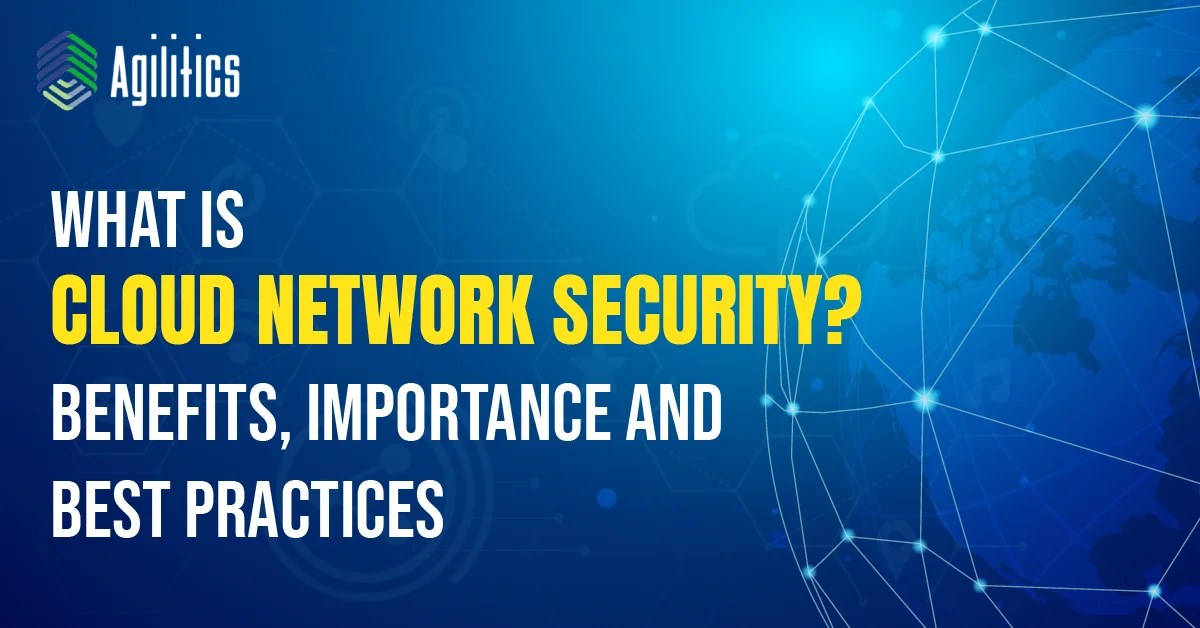 What is Cloud Network Security? Best Practices Agilitics