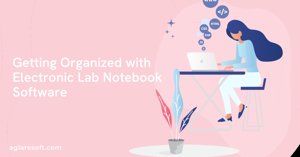 Getting Organized with Electronic Lab Notebook Software