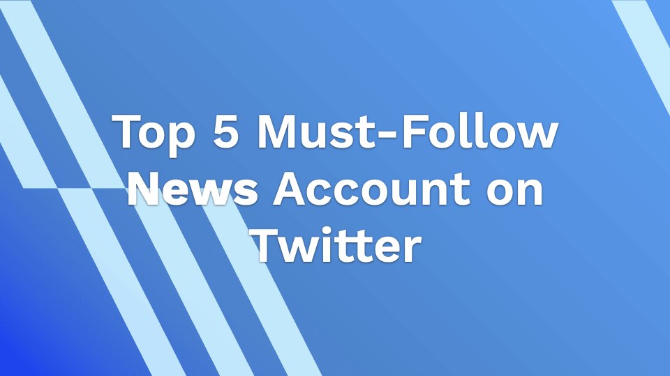 Top 5 MustFollow News Account on Twitter AhaSave