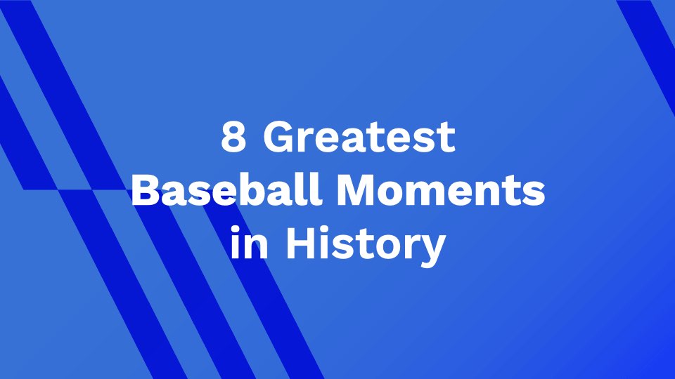 8 Greatest Baseball Moments in History AhaSave