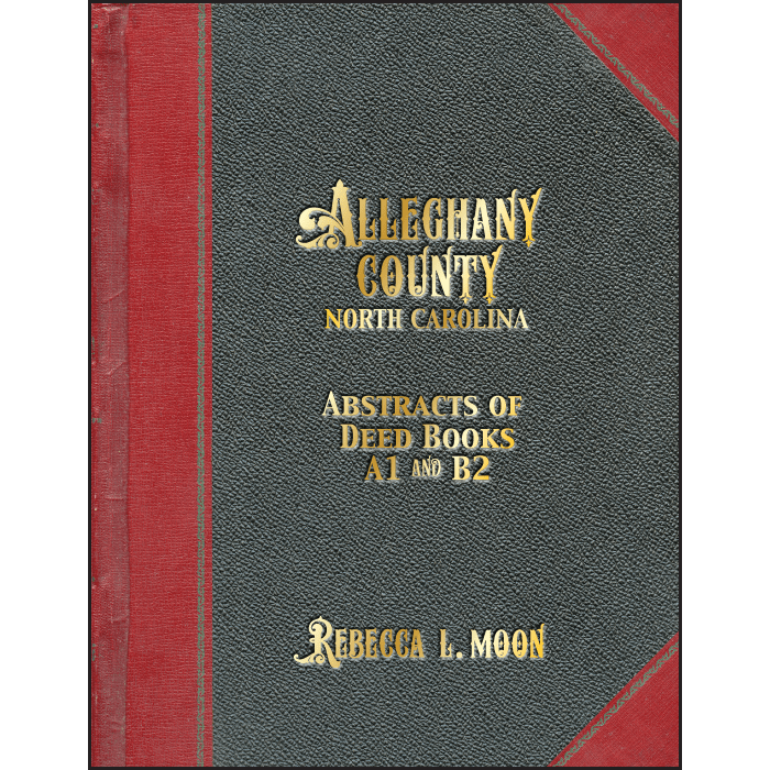 Alleghany County North Carolina Abstracts of Deed Books A1 and B