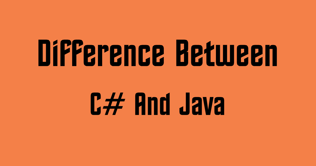 Difference Between C Sharp & Java In Tabular Form AHIRLABS