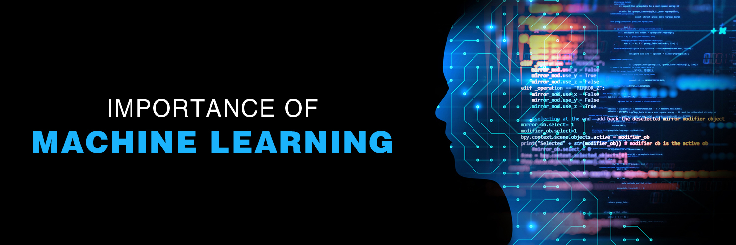 Importance of machine learning benefits of machine learning