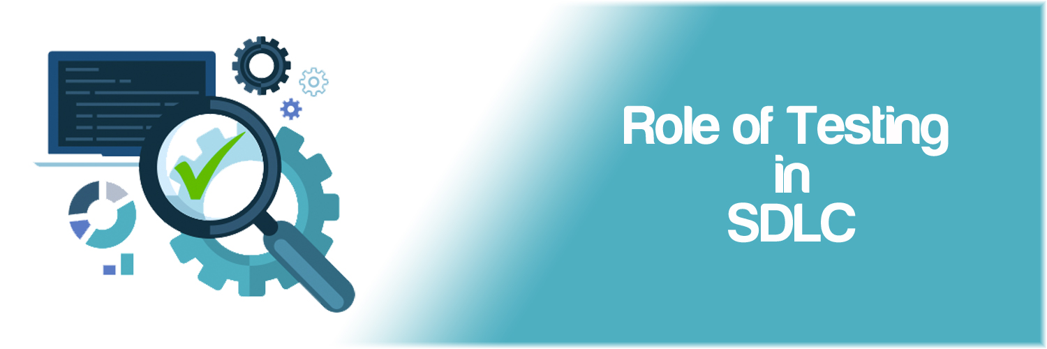 What is Software Testing? Role of Testing in SDLC
